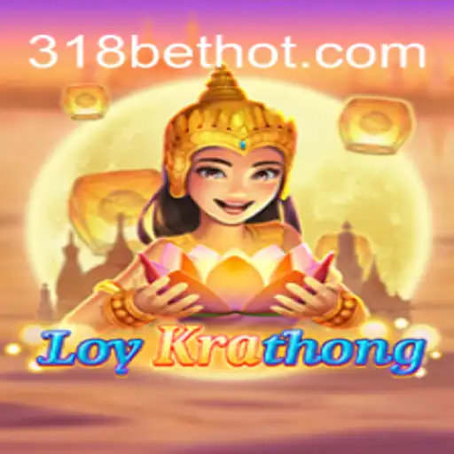 Exploring the Captivating World of LoyKrathong and 318bet com Rodadas Grátis Brasil